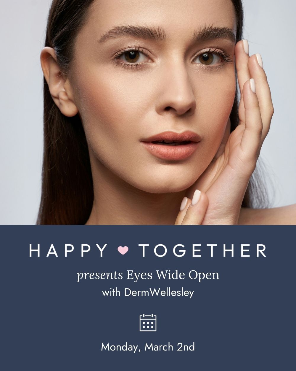 Happy Together: Eyes Wide Open Featuring Derm Wellesley - March 2nd, 6-8pm-Happy on Main-Happy on Main